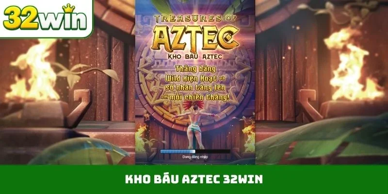 Kho báu Aztec 32WIN