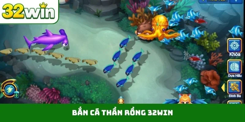 Bắn cá thần Rồng 32WIN
